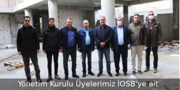 Yönetim Kurulu Üyelerimiz İOSB’ye ait inşaat alanlarında incelemelerde bulundular