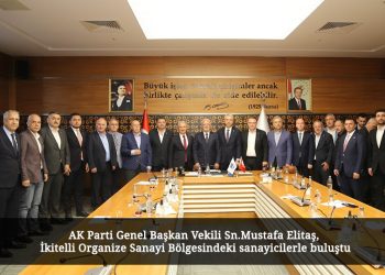 AK Parti Genel Başkan Vekili Sn.Mustafa Elitaş, İkitelli Organize Sanayi Bölgesindeki sanayicilerle buluştu